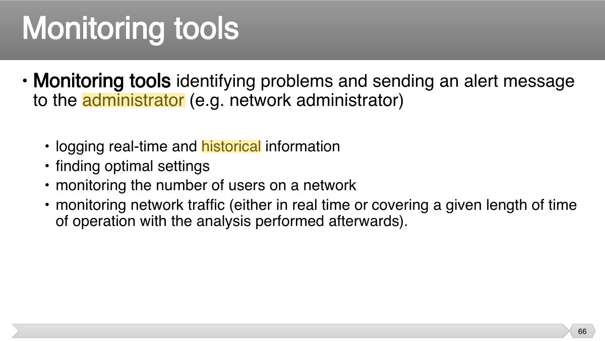 Slide 66: • Monitoring tools identifying problems and sending an alert message to the administrator (e.g. network administrator)