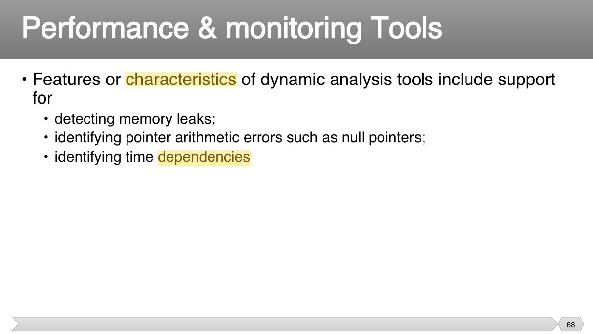Slide 68: • Features or characteristics of dynamic analysis tools include support for
