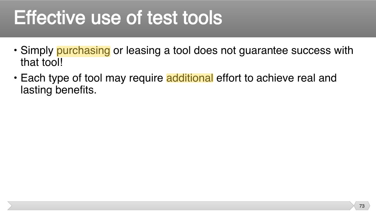 Slide 73: • Simply purchasing or leasing a tool does not guarantee success with that tool!