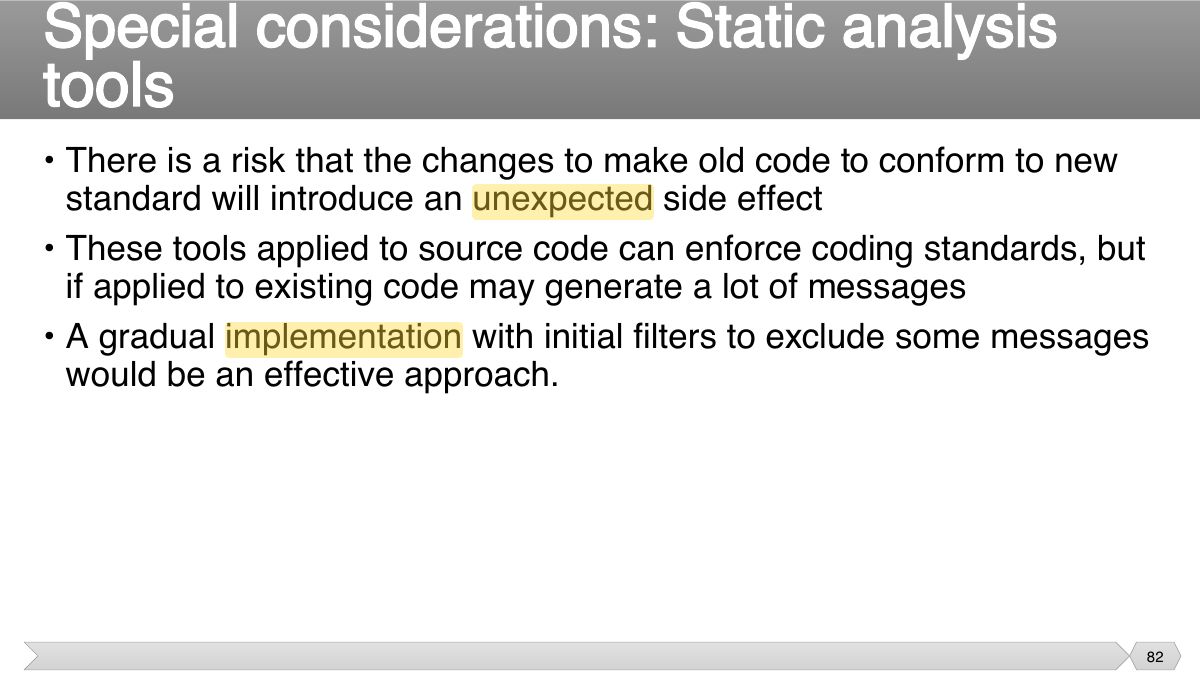 Slide 82: • There is a risk that the changes to make old code to conform to new standard will introduce an unexpected side effect