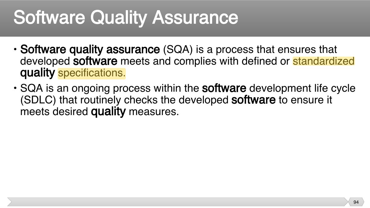 Slide 94: • Software quality assurance (SQA) is a process that ensures that developed
