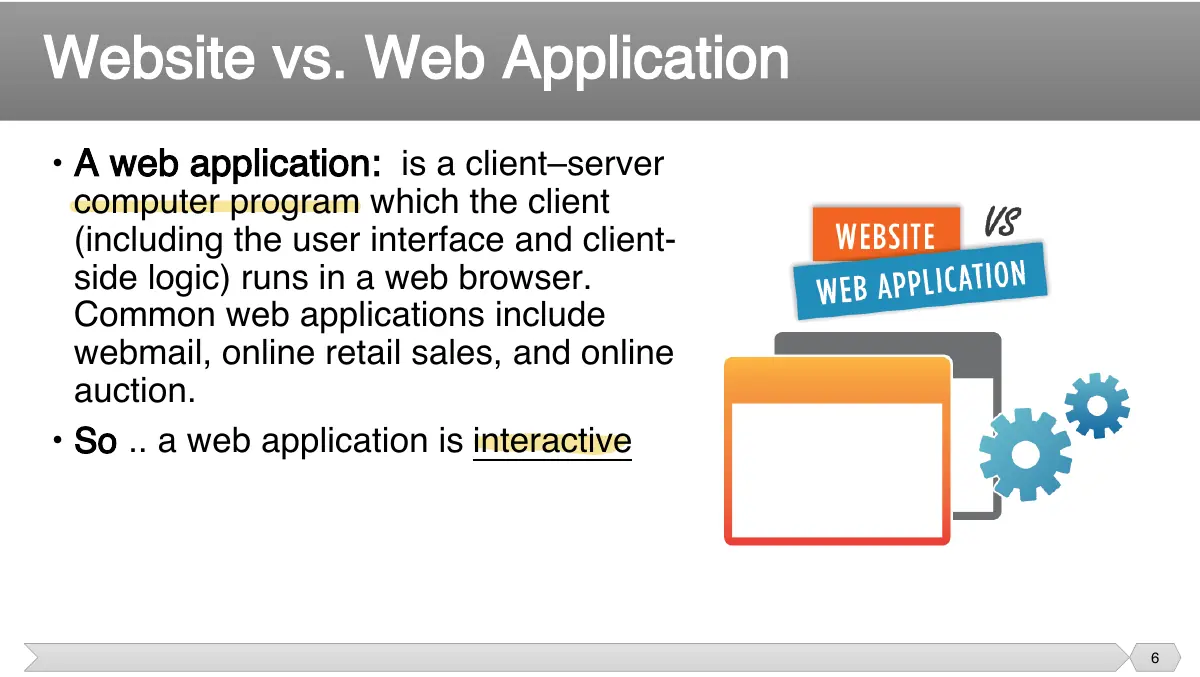 Slide 6: • A web application: is a client–server computer program which the client