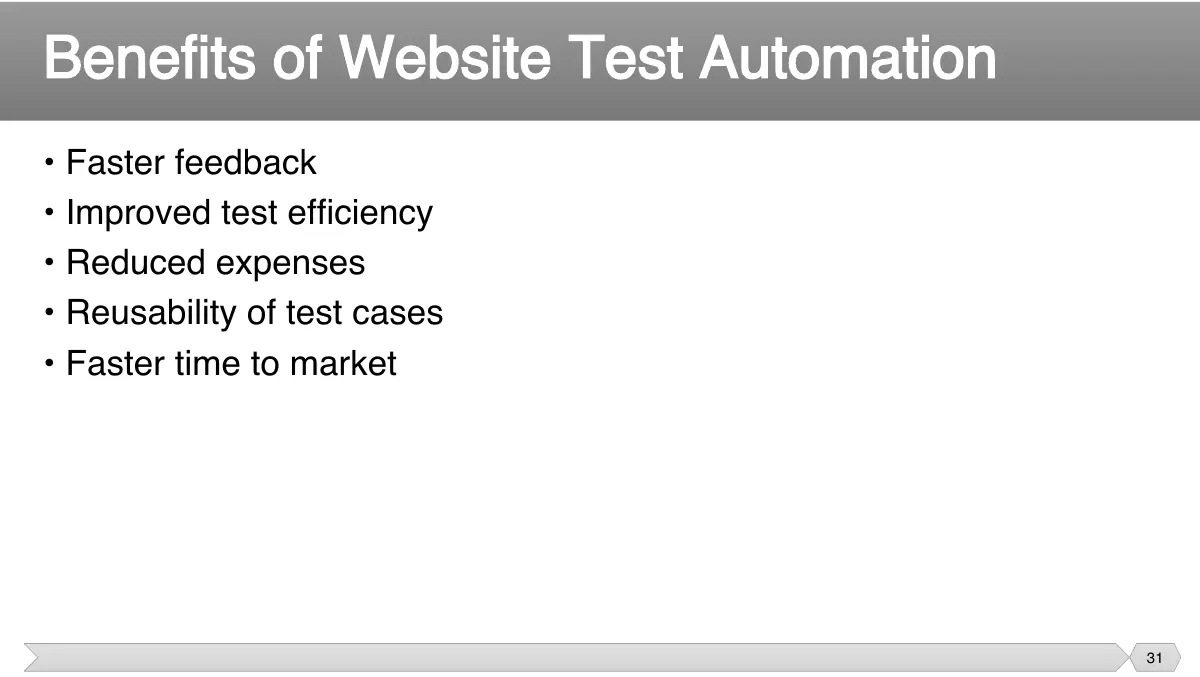 Slide 31: • Faster feedback • Improved test efficiency