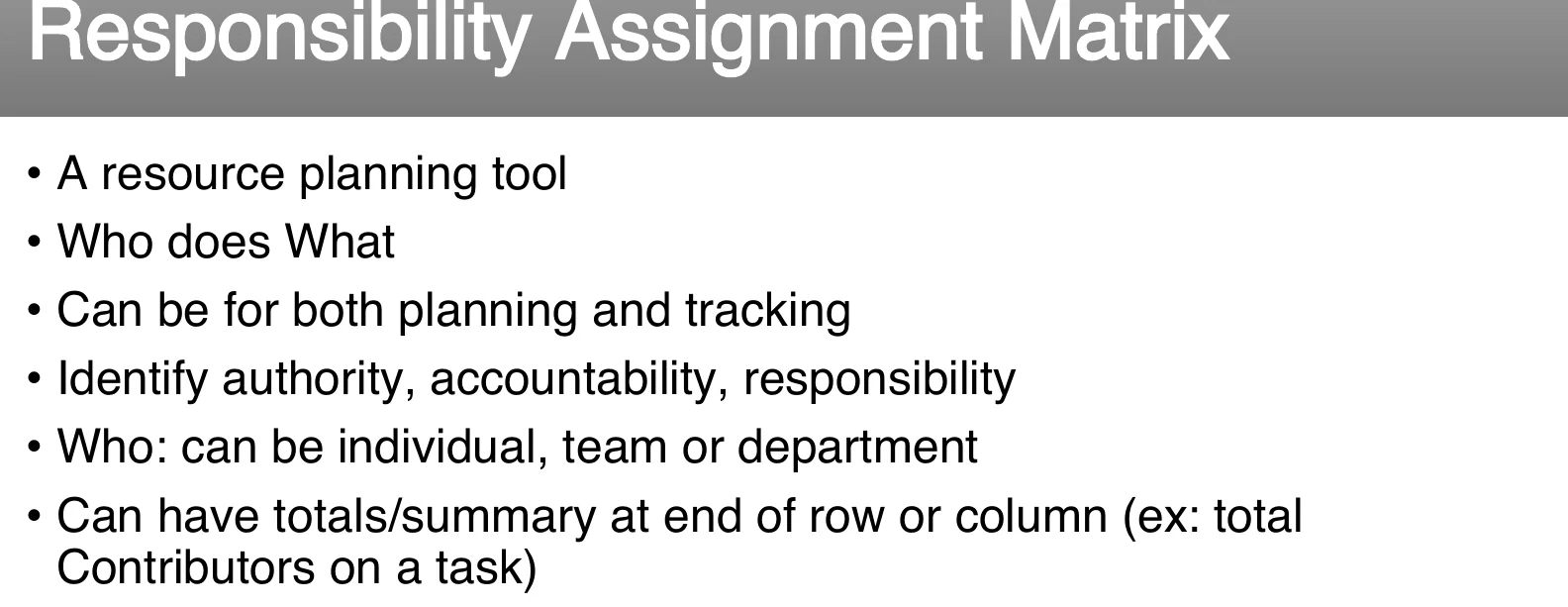 The responsibility assignment matrix.