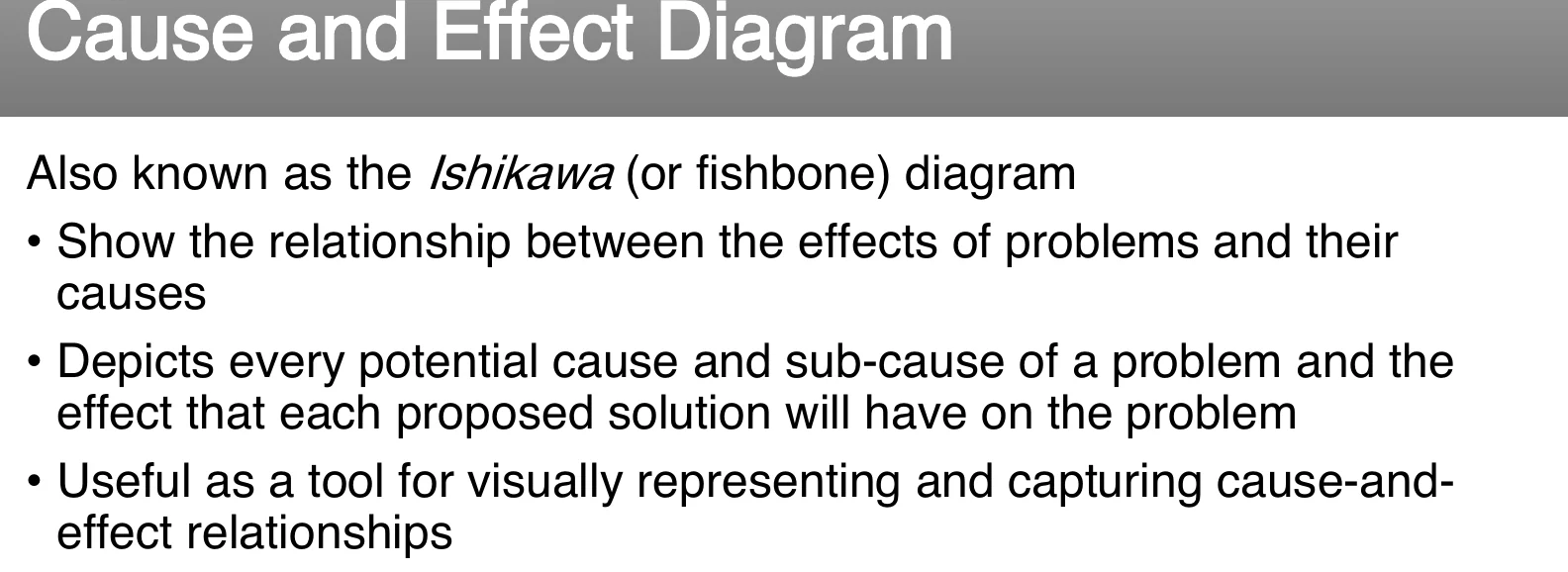 The cause and effect (Ishikawa) diagram.